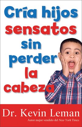 Cover image for Cria hijos sensatos sin perder la cabeza