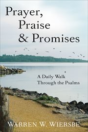Prayer, Praise & Promises : a Daily Walk Through the Psalms cover image