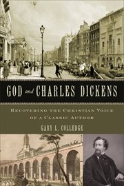 God and charles dickens. Recovering the Christian Voice of a Classic Author cover image