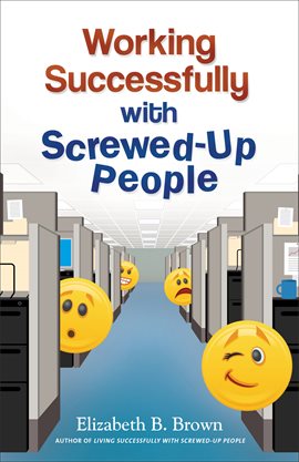 Cover image for Working Successfully with Screwed-Up People