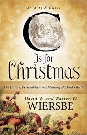 C Is for Christmas The History, Personalities, and Meaning of Christ's Birth cover image