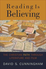 Reading is believing : the Christian faith through literature and film cover image
