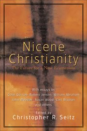 Nicene Christianity : The Future for a New Ecumenism cover image