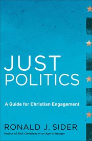 Just politics. A Guide for Christian Engagement cover image