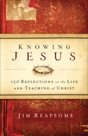 Knowing jesus 150 reflections on the life and teaching of christ cover image