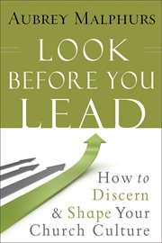Look Before You Lead How to Discern and Shape Your Church Culture cover image