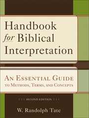 Handbook for biblical interpretation : an essential guide to methods, terms, and concepts cover image