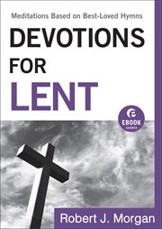 Devotions for lent Meditations based on best-loved hymns cover image