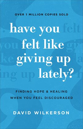 Cover image for Have You Felt Like Giving Up Lately?
