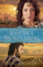 Love in a Broken Vessel : a Novel cover image
