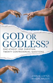God or Godless? one atheist, one Christian. twenty controversial questions cover image