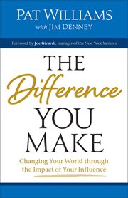 The difference you make changing your world through the impact of your influence cover image