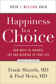 Happiness is a choice new ways to enhance joy and meaning in your life cover image