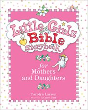 Little girls bible storybook for mothers and daughters cover image