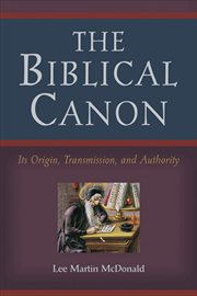 The biblical canon : its origin, transmission, and authority cover image