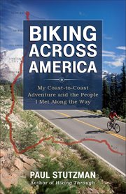 Biking across America my coast-to-coast adventure and the people I met along the way cover image