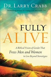 Fully alive a biblical vision of gender that frees men and women to live beyond stereotypes cover image