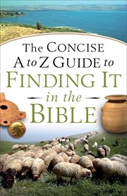 The concise A to Z guide to finding it in the Bible cover image