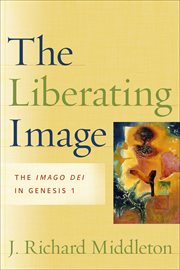 The liberating image : the imago dei in genesis 1 cover image