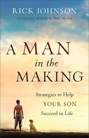 A man in the making strategies to help your son succeed in life cover image