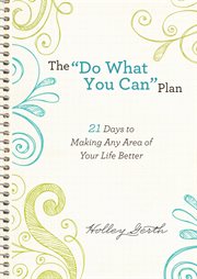 The "do what you can" plan (ebook shorts) 21 days to making any area of your life better cover image
