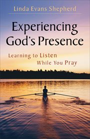 Experiencing god's presence learning to listen while you pray cover image