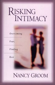 Risking intimacy overcoming fear, finding rest cover image