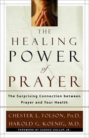 The healing power of prayer the surprising connection between prayer and your health cover image