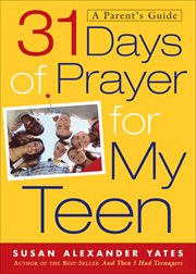 31 Days of Prayer for My Teen a Parent's Guide cover image