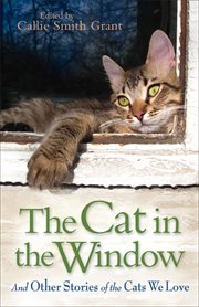 The cat in the window and other stories of the cats we love cover image