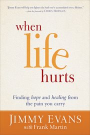 When life hurts finding hope and healing from the pain you carry cover image