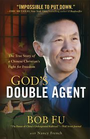 God's double agent the true story of a Chinese Christian's fight for freedom cover image