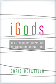 IGods how technology shapes our spiritual and social lives cover image