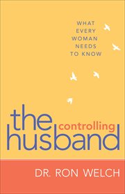 The controlling husband what every woman needs to know cover image