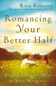 Romancing your better half keeping intimacy alive in your marriage cover image