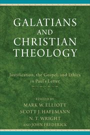 Galatians and Christian theology : justification, the gospel, and ethics in Paul's letter cover image
