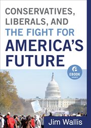 Conservatives, liberals, and the fight for America's future ebook shorts cover image