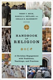 Handbook of religion : a Christian engagement with traditions, teachings, and practices cover image