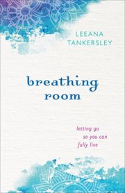 Breathing room letting go so you can fully live cover image