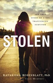 Stolen the true story of a sex trafficking survivor cover image