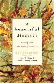 A beautiful disaster finding hope in the midst of brokenness cover image