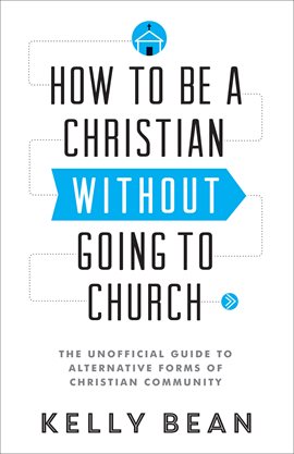 Cover image for How to Be a Christian without Going to Church