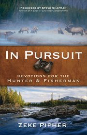 In pursuit devotions for the hunter and fisherman cover image