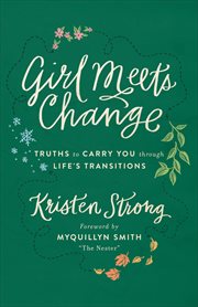 Girl meets change : truths to carry you through life's transitions cover image
