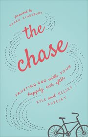 The chase : trusting God with your happily ever after cover image