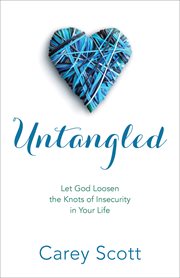 Untangled let God loosen the knots of insecurity in your life cover image