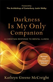Darkness is my only companion : a Christian response to mental illness cover image