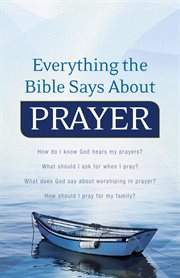 Everything the Bible Says About Prayer cover image