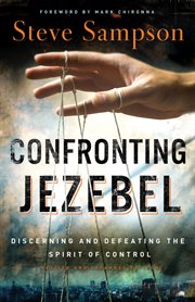 Confronting Jezebel Discerning and Defeating the Spirit of Control cover image