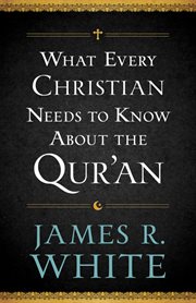 What every Christian needs to know about the Qur'an cover image